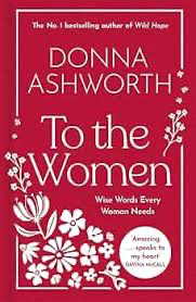 To the Women, Wise Words Every Woman Needs.