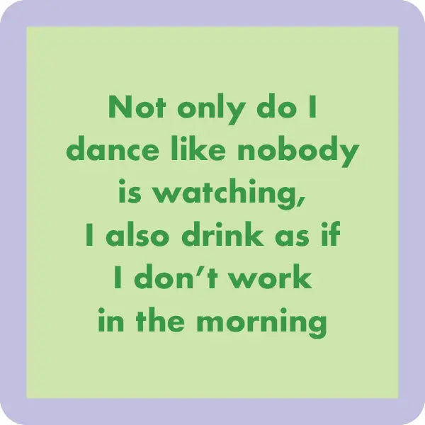 Dance Like Nobody Watching - Novelty Coaster