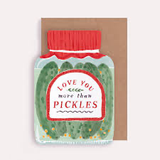 Love you more than pickle card