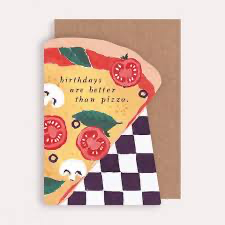 Birthday are better than pizza