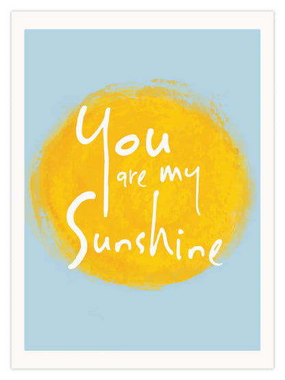 You Are My Sunshine 8x6 Print