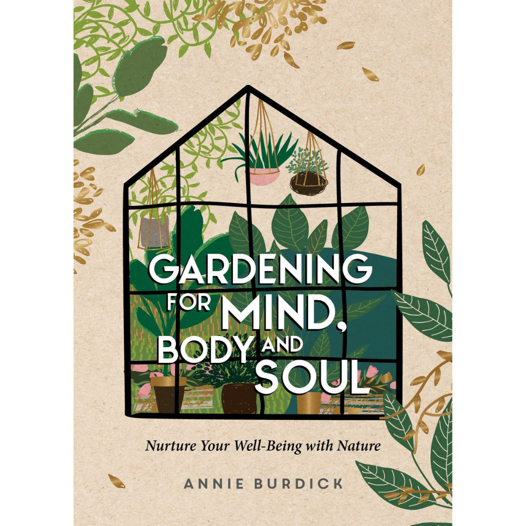 Gardening For Mind Body And Soul