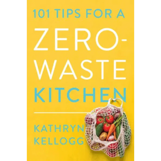 101 Tips For A Zero Waste Kitchen