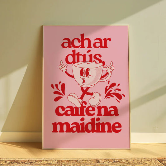 Ach Ar Dtús Caife Na Maidine - As Gaeilge Print