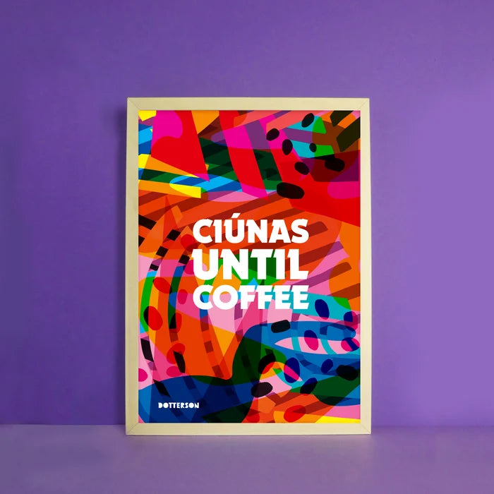 Ciúnas Until Coffee A4 Dotterson Print