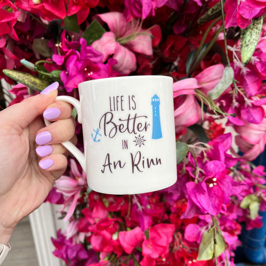 Life Is Better in An Rinn Mug