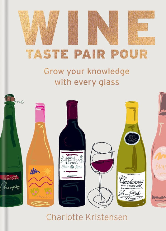 Wine Taste Pair Pour - Charlotte Kristensen