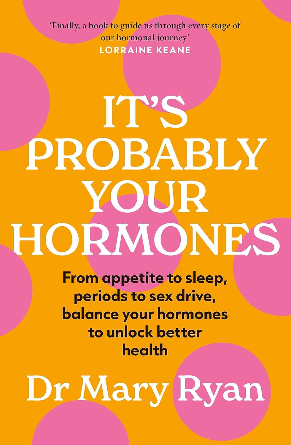 It's Probably Your Hormones