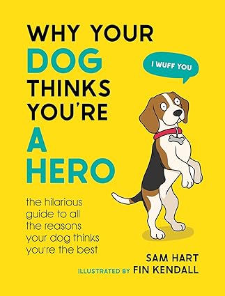 Why Your Dog Thinks You're A Hero