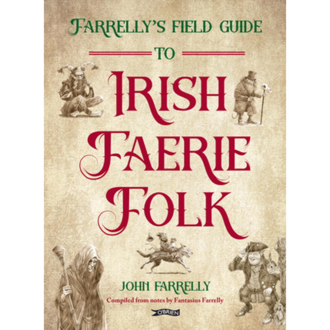 Farrelly's Field Guide To Irish Faerie Folk