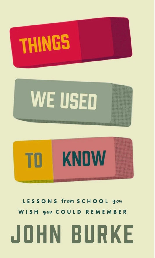 Things We Used to Know: Lessons From School You Wish You Could Remember