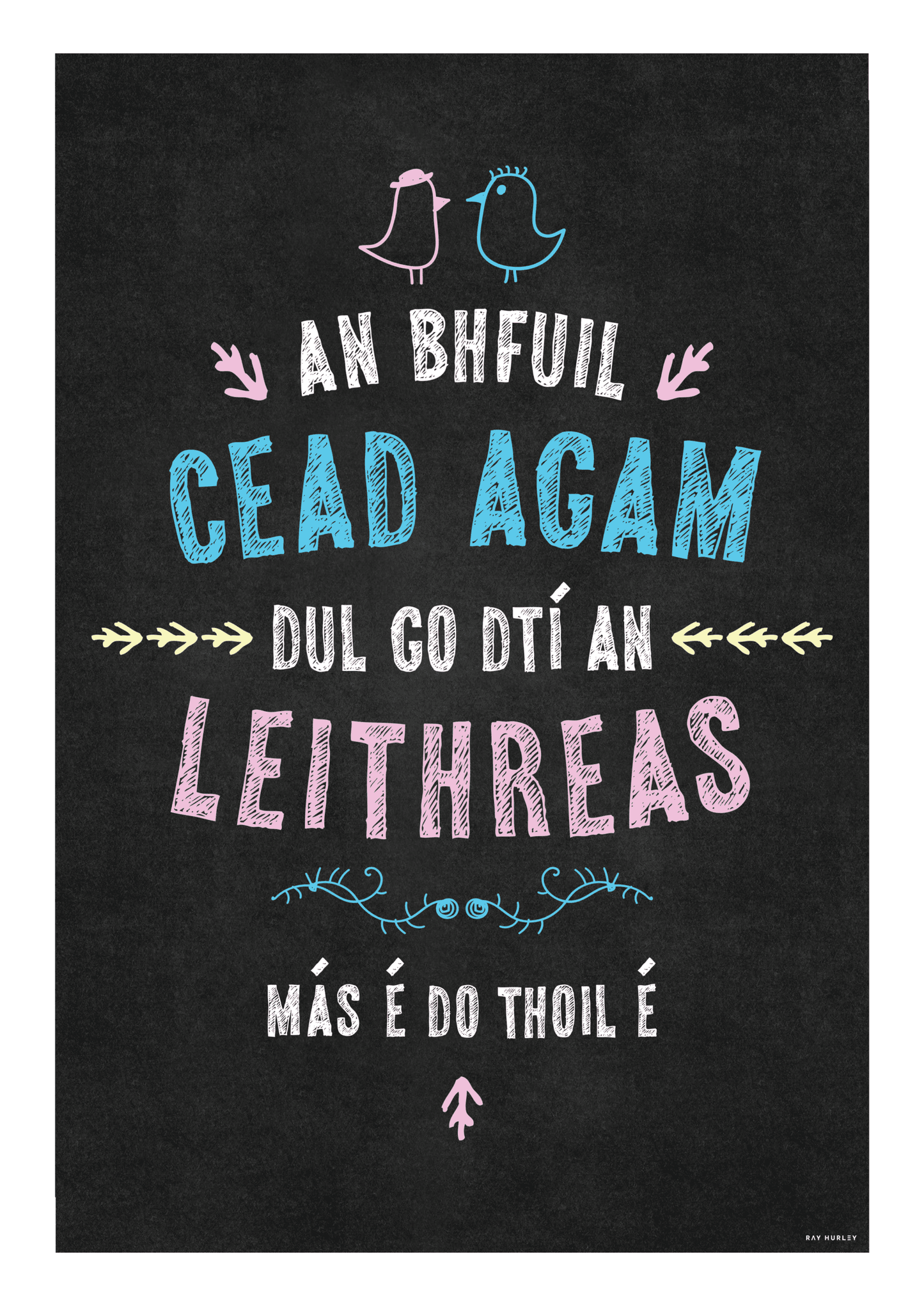 Dul Go Dtí An Leithreas - Ray Hurley Print