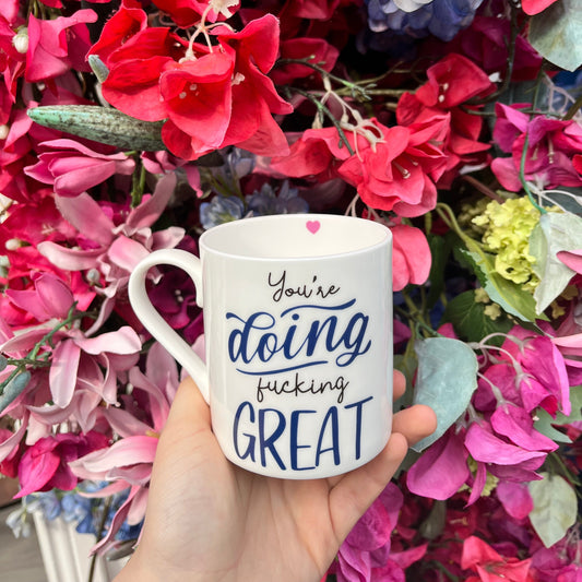 You're Doing Fucking Great Mug