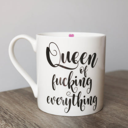 Queen of Fucking Everything Mug