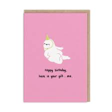 Happy birthday here is your gift…me card