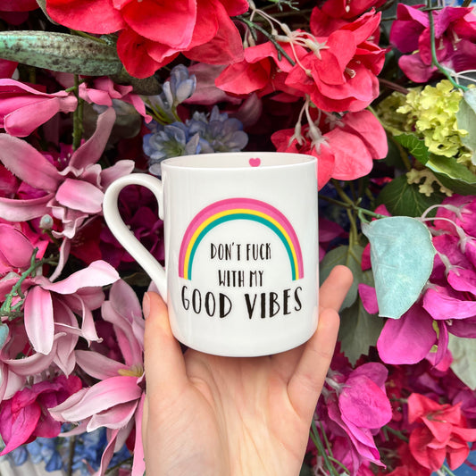 Don't Fuck With My Good Vibes Mug