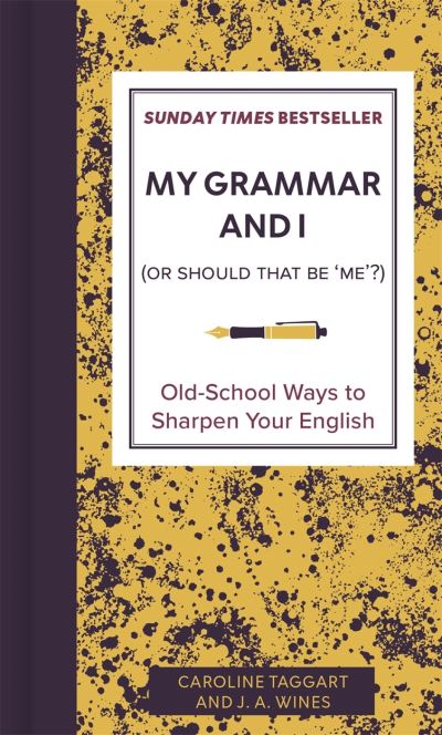 My grammar and I (Or Should That Be 'Me'?)