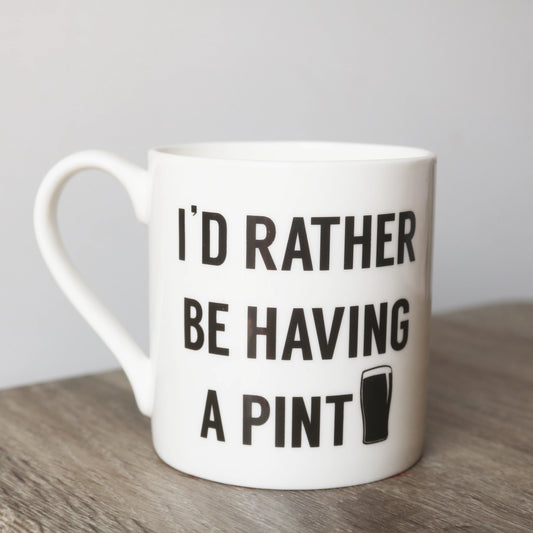 I'd Rather Be Having A Pint Mug