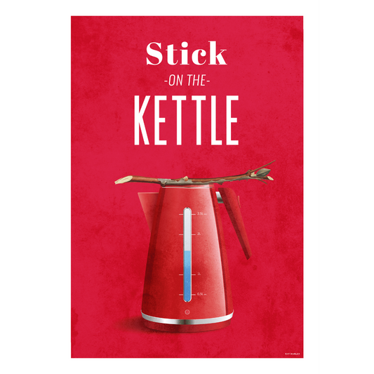 Stick On The Kettle - Ray Hurley Print