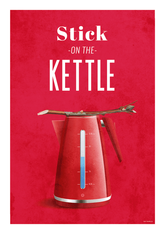 Stick On The Kettle A4-Druck