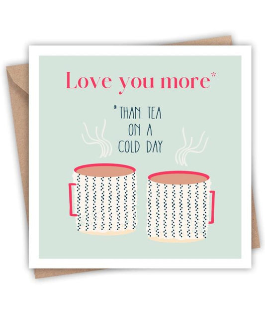 Love You More Than Tea - Lainey K Card