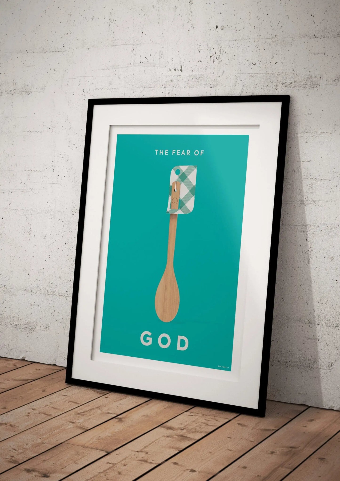 The Fear of God - Ray Hurley Print