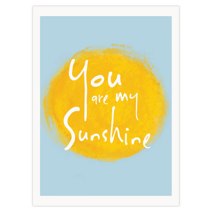 You Are My Sunshine 8x6 Print