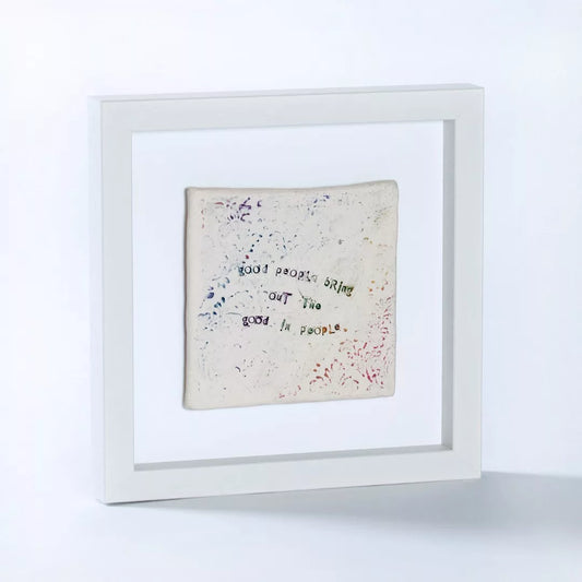 Good People Bring Out The Good In People - Framed Tile