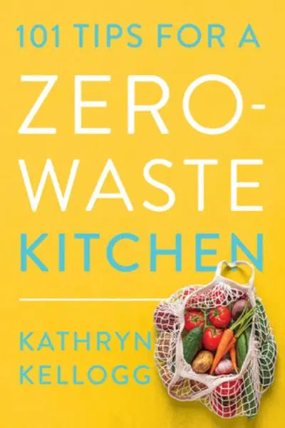 101 Tips For A Zero Waste Kitchen