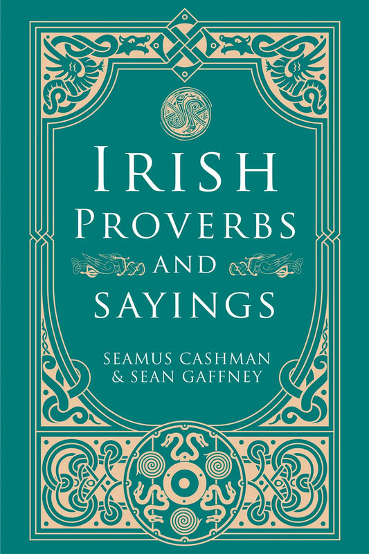 Irish Proverbs and Sayings by Seamus Cashman