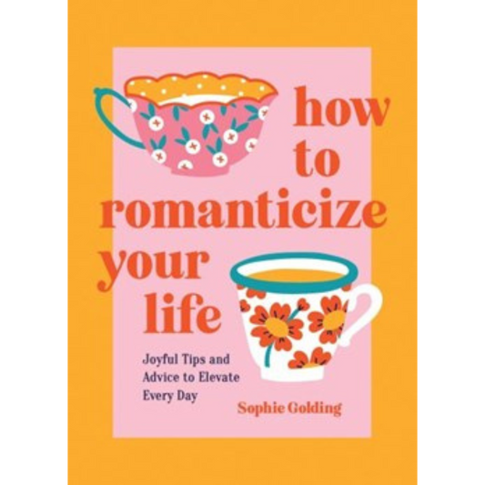 How To Romanticize Your Life