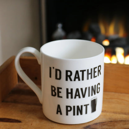 I'd Rather Be Having A Pint Mug