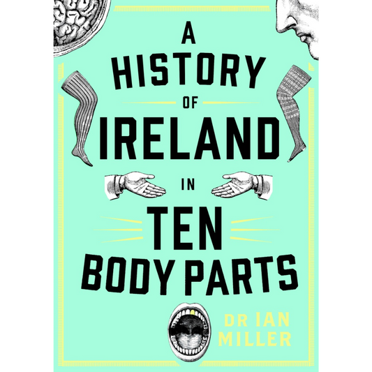 A History Of Ireland In 10 Body Parts